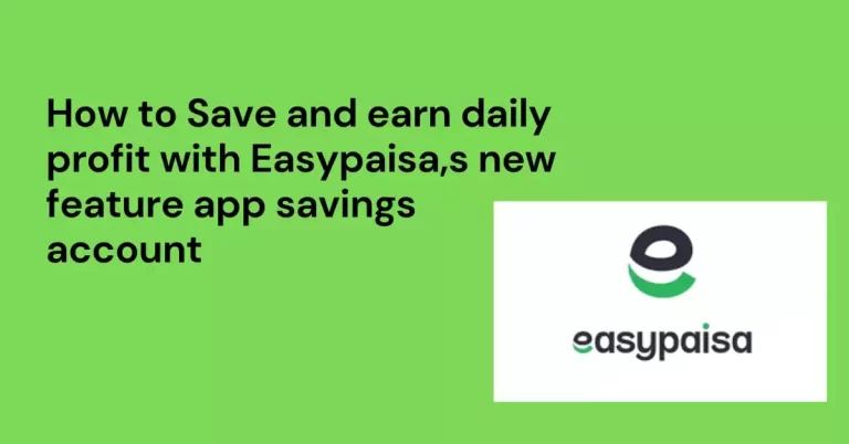 How to Save and Earn Daily Profit with Easypaisa new Feature app Savings account