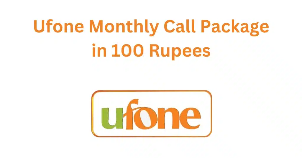 Ufone Monthly Call Package in 100 Rupees