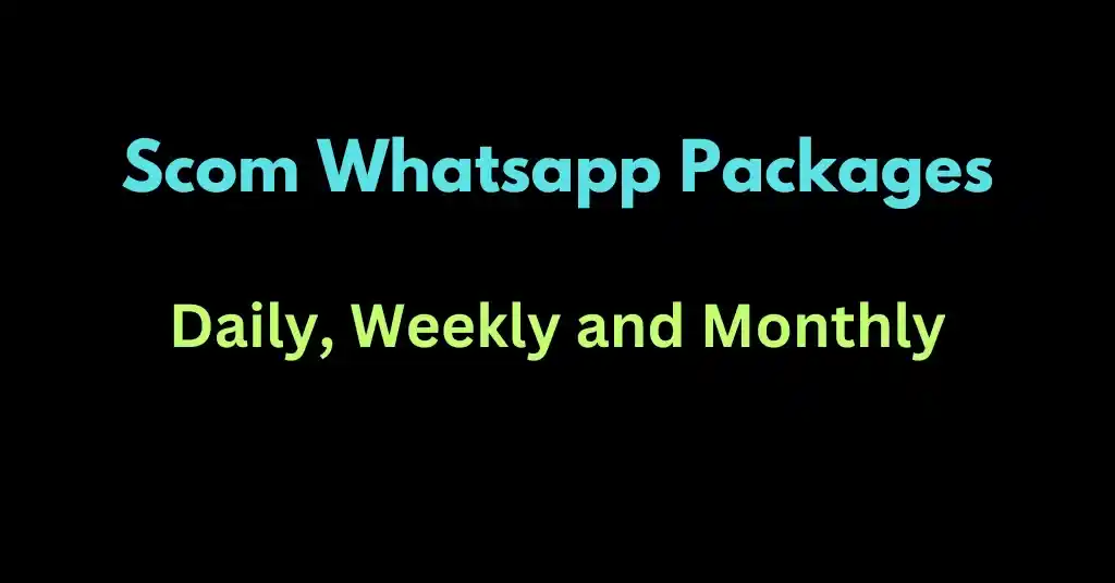 Scom Whatsapp Packages Daily, Weekly and Monthly