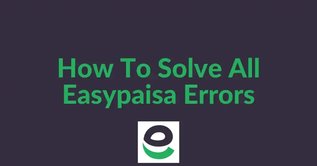 How To Solve All Easypaisa Errors